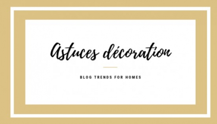 Astuces décoration