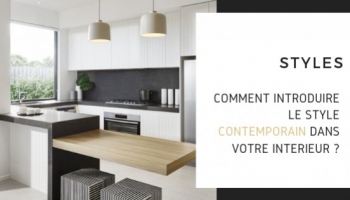 Comment introduire le style contemporain dans votre intérieur ?