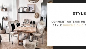 Comment obtenir un style bohème chic ?