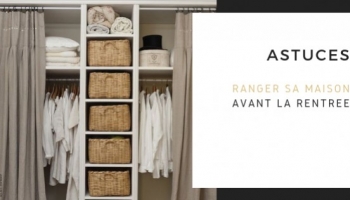 Ranger sa maison avant la rentrée