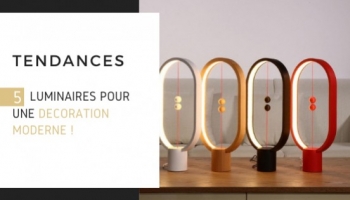 5 luminaires pour une décoration moderne !