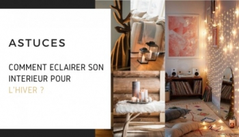 Comment éclairer son intérieur pour l'hiver ?