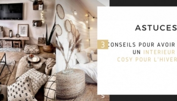 3 conseils pour avoir un intérieur cosy pour l'hiver