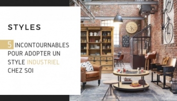 5 incontournables pour adopter un style industriel chez soi